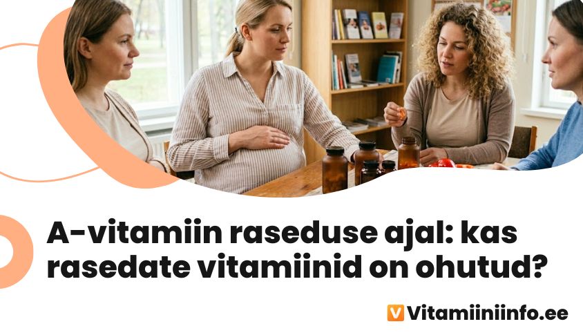 A-vitamiin raseduse ajal – retinool ja beetakaroteen erinevus