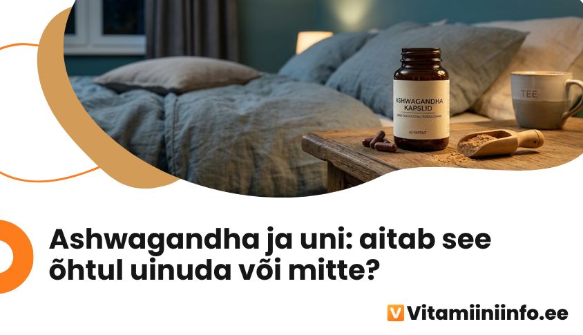 Ashwagandha kapslid ja juurepulber – ashwagandha ja uni
