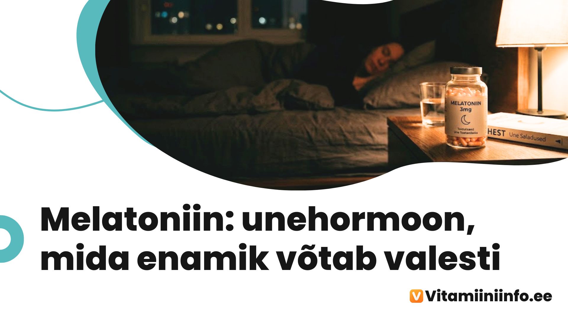 Melatoniini kapslid ja öölaualamp pimedas toas – melatoniini toidulisand une toetamiseks