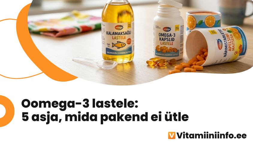 Oomega-3 lastele – kalamaksaõli, kapslid ja närimistabletid laual