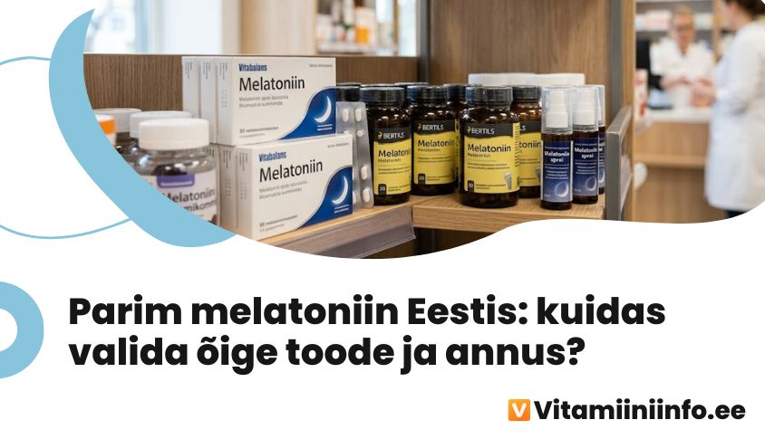 Erinevad melatoniini toidulisandid ja ravimid Eesti apteegi riiulil