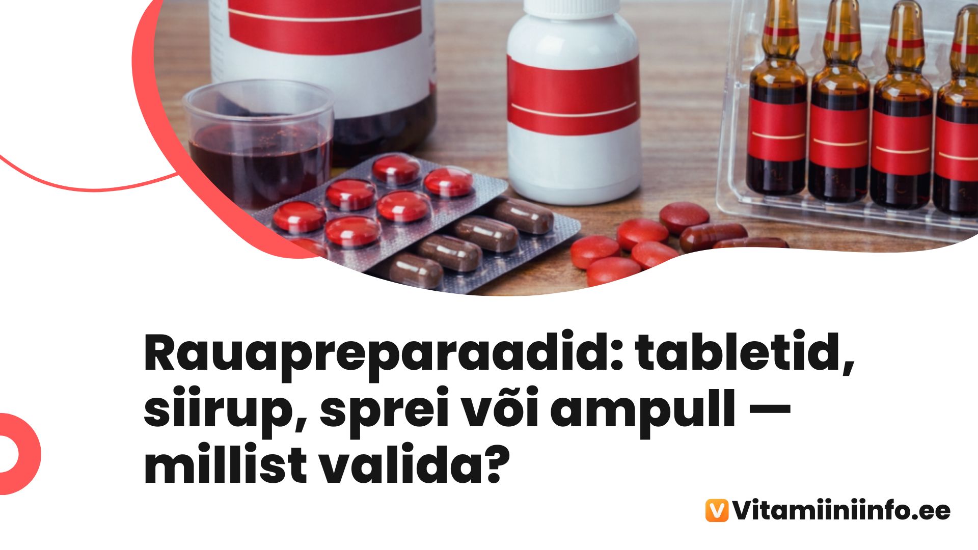 Erinevad rauapreparaatide vormid — tabletid, siirup, sprei ja ampullid